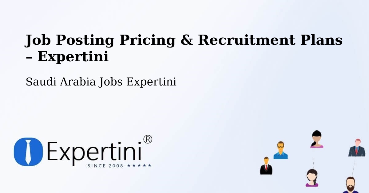 Job Posting Pricing & Recruitment Plans – Dukhnah - Dukhnah, Saudi Arabia Jobs Expertini
